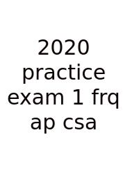 2020 Practice Exam 1 Frq Ap Csa