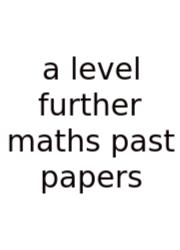 A Level Further Maths Past Papers
