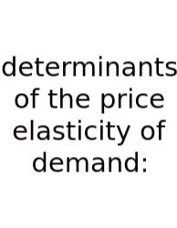 Determinants Of The Price Elasticity Of Demand: