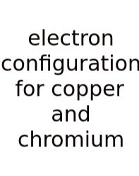 Electron Configuration For Copper And Chromium