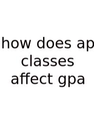 How Does Ap Classes Affect Gpa