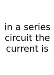 In A Series Circuit The Current Is
