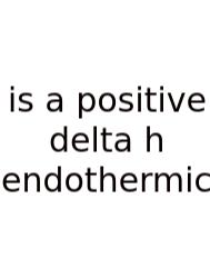 Is A Positive Delta H Endothermic