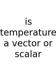 Is Temperature A Vector Or Scalar