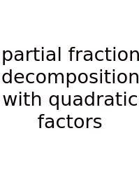 Partial Fraction Decomposition With Quadratic Factors