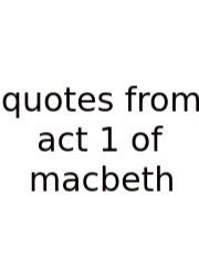 Quotes From Act 1 Of Macbeth