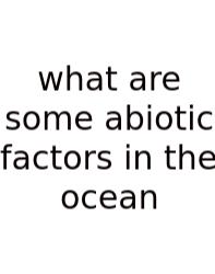 What Are Some Abiotic Factors In The Ocean