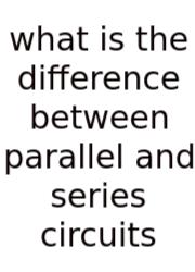 What Is The Difference Between Parallel And Series Circuits
