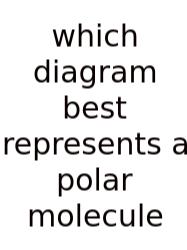 Which Diagram Best Represents A Polar Molecule