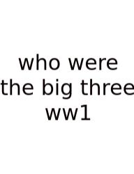 Who Were The Big Three Ww1