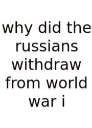 Why Did The Russians Withdraw From World War I